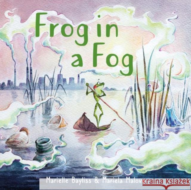 Frog in a Fog Marielle Bayliss 9781802583427