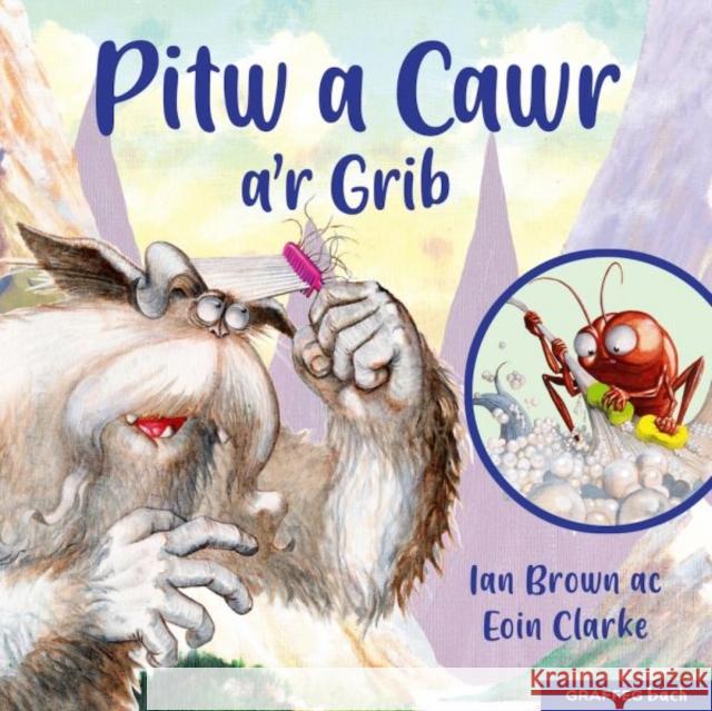 Pitw a Cawr a'r Grib Ian Brown, Eoin Clarke, Mary Jones 9781802583816 Graffeg Limited