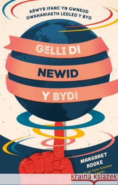 Gelli Di Newid y Byd! Magaret Rooke, Taylor Richardson, Katie Hodgetts 9781802584479 Graffeg Limited