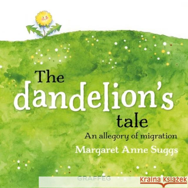 The Dandelion's Tale Margaret Anne Suggs 9781802587050