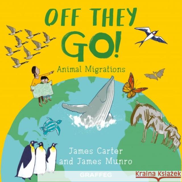 World of Wild: Off They Go! James Carter 9781802588156 Graffeg Limited