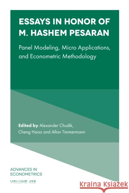Essays in Honor of M. Hashem Pesaran: Panel Modeling, Micro Applications, and Econometric Methodology Alexander Chudik (Federal Reserve Bank of Dallas, USA), Cheng Hsiao (University of Southern California, USA), Allan Timm 9781802620665