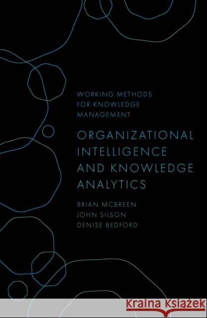 Organizational Intelligence and Knowledge Analytics Brian McBreen John Silson Denise Bedford 9781802621785