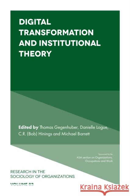 Digital Transformation and Institutional Theory Thomas Gegenhuber Danielle Logue Hinings 9781802622225