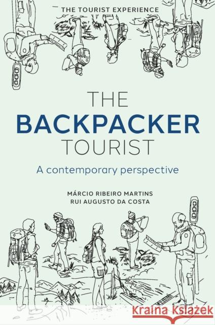 The Backpacker Tourist: A Contemporary Perspective M Ribeir Rui August 9781802622560 Emerald Publishing Limited