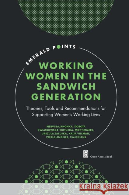 Working Women in the Sandwich Generation: Theories, Tools and Recommendations for Supporting Women’s Working Lives Tim (Odisee University of Applied Sciences, Belgium) Gielens 9781802625042 Emerald Publishing Limited