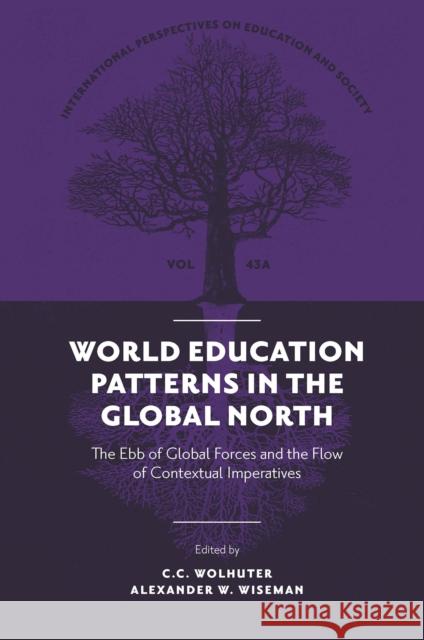 World Education Patterns in the Global North: The Ebb of Global Forces and the Flow of Contextual Imperatives C. C. Wolhuter (North West University, South Africa), Alexander W. Wiseman (Texas Tech University, USA) 9781802625189 Emerald Publishing Limited