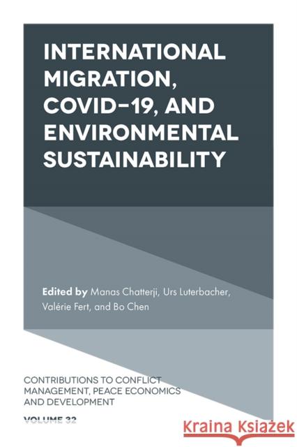 International Migration, COVID-19, and Environmental Sustainability Manas Chatterji Urs Luterbacher Val?rie Fert 9781802625363 Emerald Publishing Limited
