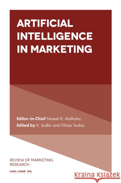 Artificial Intelligence in Marketing K. Sudhir (Yale University, USA), Olivier Toubia (Columbia University, USA), Naresh K. Malhotra (Georgia Institute of Te 9781802628760 Emerald Publishing Limited