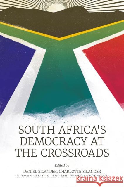 South Africa’s Democracy at the Crossroads Daniel Silander (Linnaeus University, Sweden), Charlotte Silander (Linnaeus University, Sweden), Herman van der Elst (No 9781802629286 Emerald Publishing Limited