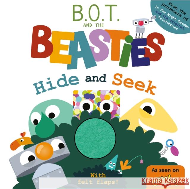 B.O.T. and the Beasties Hide and Seek (Felt Flaps) Sweet Cherry Publishing 9781802630237