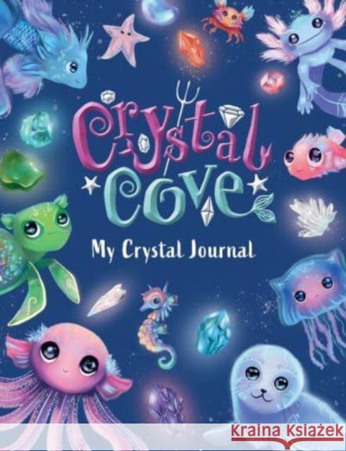 Crystal Cove: My Crystal Journal Sweet Cherry Publishing 9781802630664 Sweet Cherry Publishing