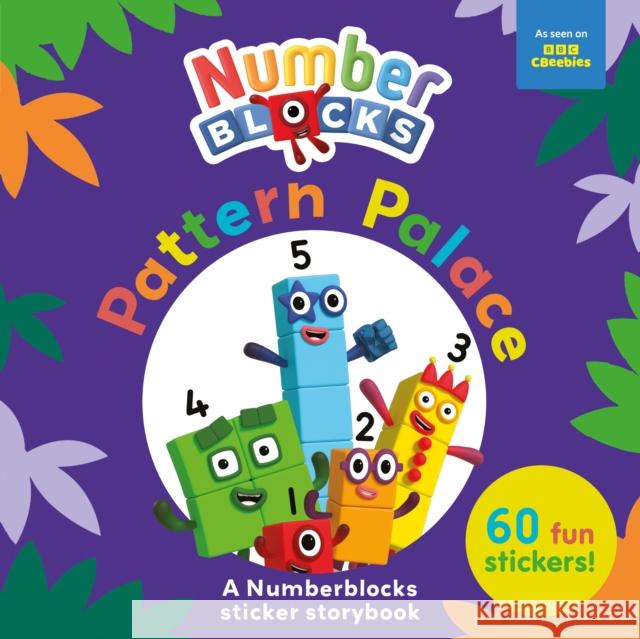 Pattern Palace: A Numberblocks Sticker Storybook Sweet Cherry Publishing 9781802630763