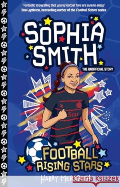 Football Rising Stars: Sophia Smith Harry Meredith 9781802630954