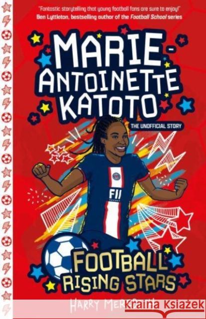 Football Rising Stars: Marie-Antoinette Katoto Harry Meredith 9781802630961 Sweet Cherry Publishing