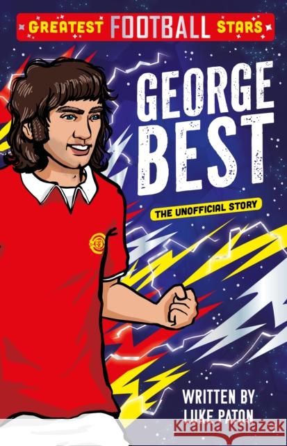 Greatest Football Stars: George Best Luke Paton 9781802635393