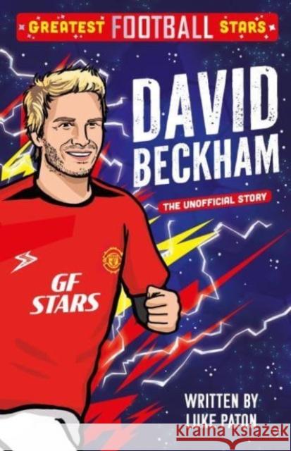 Greatest Football Stars: David Beckham Luke Paton 9781802635430