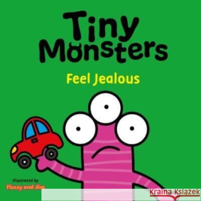 Tiny Monsters Feel Jealous Sweet Cherry Publishing 9781802635768