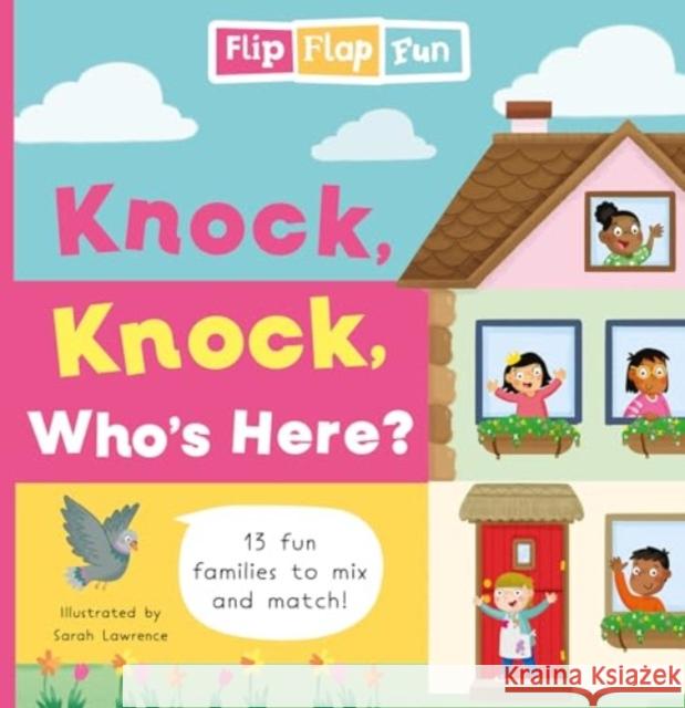 Flip Flap Fun: Knock, Knock, Who's Here? Sweet Cherry Publishing 9781802635898 Sweet Cherry Publishing