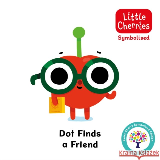 Dot Finds a Friend: Accessible Symbolised Edition Every Cherry Publishing 9781802635935 Sweet Cherry Publishing