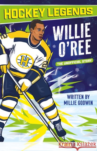 Hockey Legends: Willie O'Ree Millie Godwin 9781802637762 Sweet Cherry Publishing