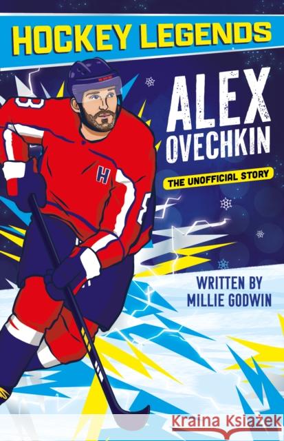 Hockey Legends: Alex Ovechkin Millie Godwin 9781802637779 Sweet Cherry Publishing