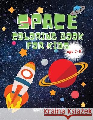 SPACE coloring book: SPACE book for kids, Toddlers, Girls and Boys, Activity Workbook for kinds, Easy to coloring Ages 2-8 Giuchi Smartedition 9781802687378 Amplitudo Ltd