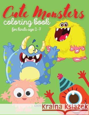 Cute Monsters color book: Monsters coloring book for kids, Toddlers, Girls and Boys, Activity Workbook for kinds, Easy to coloring Ages 2-7 Giuchi Smartedition 9781802687521 Amplitudo Ltd