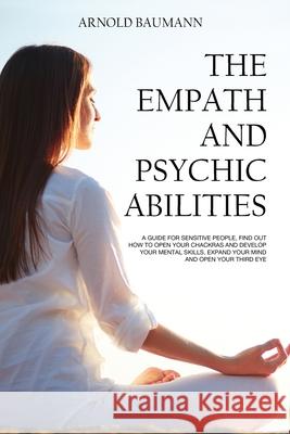 The Empath and Psychic Abilities Arnold Baumann 9781802689013 Amplitudo Ltd