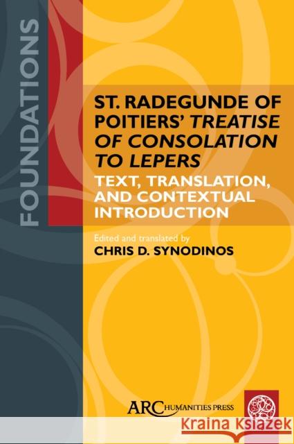 St. Radegunde of Poitiers’ Treatise of Consolation to Lepers Synodinos 9781802700275 Arc Humanities Press