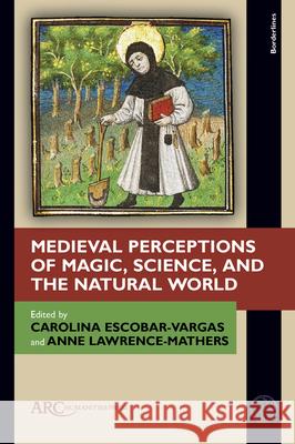 A Companion to Magic, Science, and the Medieval Construction of the Natural Anne Lawrence-Mathers 9781802700411