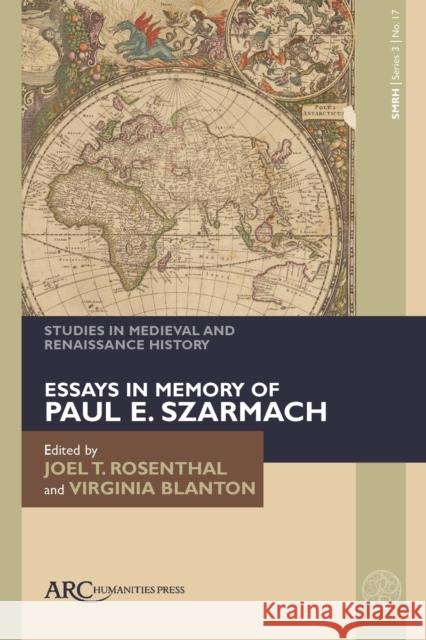 Studies in Medieval and Renaissance History, Series 3, Volume 17: Essays in Memory of Paul E. Szarmach Rosenthal, Joel 9781802700527