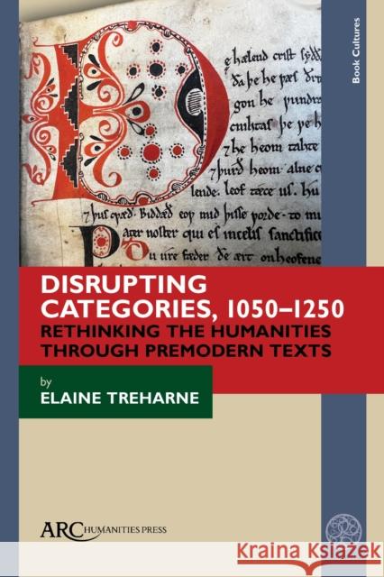 Disrupting Categories, 1050–1250 Treharne 9781802700862 Arc Humanities Press