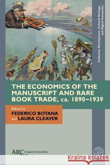 The Economics of the Manuscript and Rare Book Trade, ca. 1890-1939  9781802701883 Arc Humanities Press