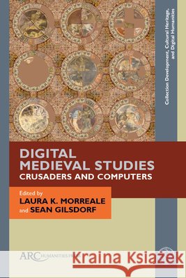 Digital Medieval Studies—Crusaders and Computers Morreale 9781802702910