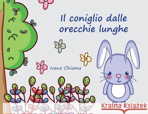 Il Coniglio dalle Orecchie Lunghe Ivano Chioma 9781802740325 Stefano Chiodo