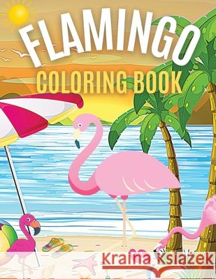 Flamingo Coloring Book: Bird Illustrations Coloring Pages For Toddlers Kids 2-4, 4-8 Iulia Benix 9781802766493 Patrix