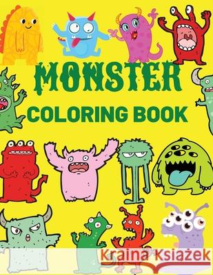 Monster Coloring Book: Cool, Funny and Quirky Monster Coloring Book For Kids(Ages 4-8 or younger) Iulia Benix 9781802766523 Patrix