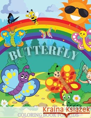 Butterfly Coloring Book For Kids: Children Activity Book for Girls Boys Ages 4-8 Andrei Bix 9781802766592