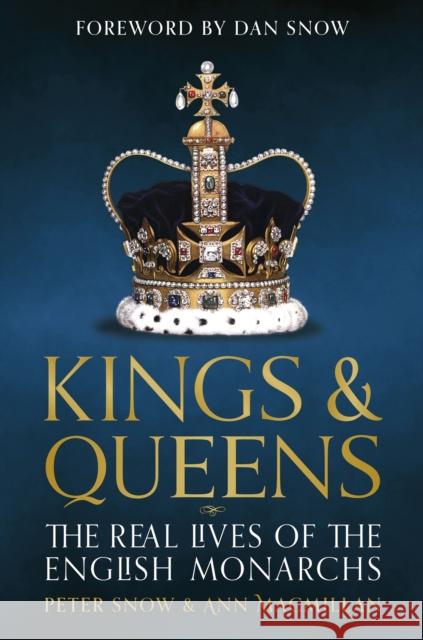 Kings & Queens: The Real Lives of the English Monarchs Ann MacMillan 9781802790030