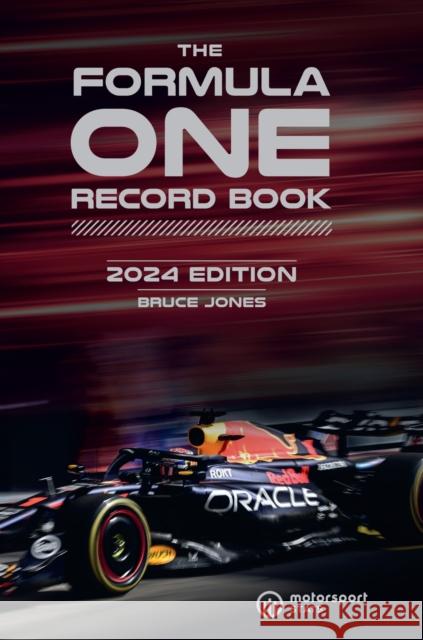 The Formula One Record Book 2024: Every race result, team & driver stats, all-time records Bruce Jones 9781802790900