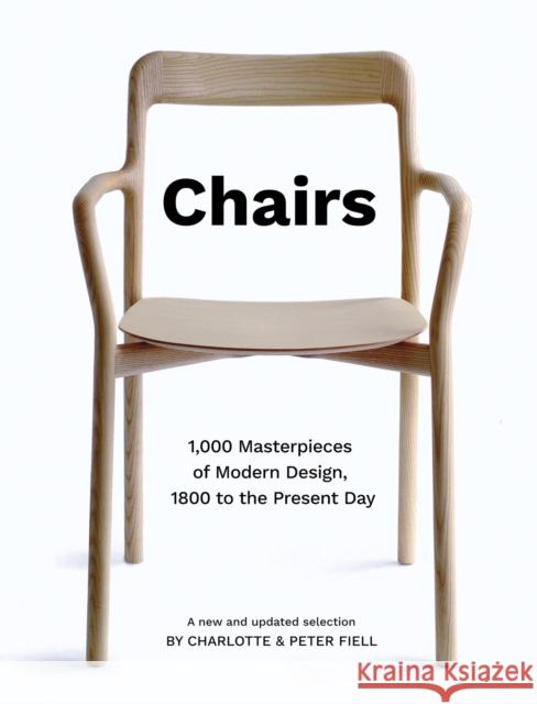 Chairs: 1,000 Masterpieces of Modern Design, 1800 to the Present Fiell, Charlotte And Peter 9781802791006