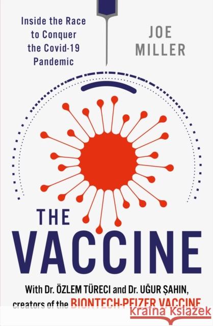 The Vaccine: Inside the Race to Conquer the COVID-19 Pandemic Ugur Sahin 9781802791365 CARLTON/WELBECK PUBLISHING