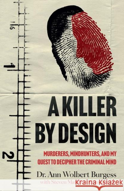 A Killer By Design: Murderers, Mindhunters, and My Quest to Decipher the Criminal Mind Steven Matthew Constantine 9781802792171