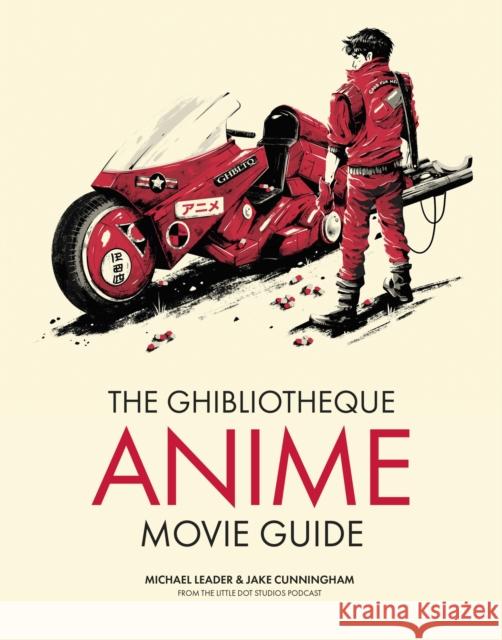 The Ghibliotheque Anime Movie Guide: The Essential Guide to Japanese Animated Cinema Jake Cunningham 9781802792881 Headline Publishing Group