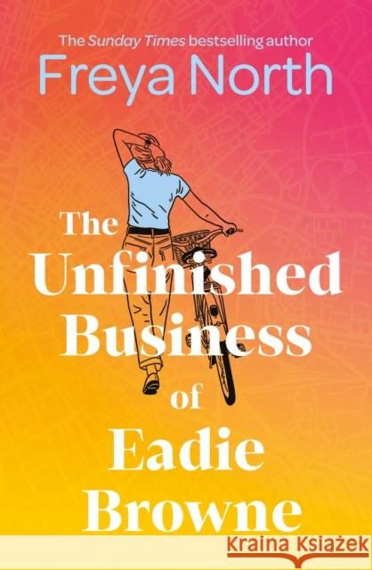 The Unfinished Business of Eadie Browne: the brand new and unforgettable coming of age story from the bestselling author Freya North 9781802793000