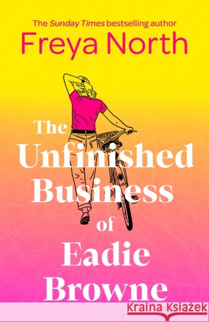 The Unfinished Business of Eadie Browne: the brand new and unforgettable coming of age story from the bestselling author Freya North 9781802793031