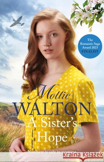 A Sister's Hope: shortlisted for the Romantic Novelist Association's 'The Romantic Saga Award 2025' Mollie Walton 9781802793086