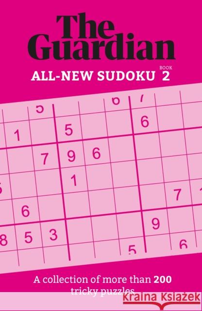 The Guardian Sudoku 2: A collection of more than 200 tricky puzzles The Guardian 9781802794267 Welbeck Publishing Group
