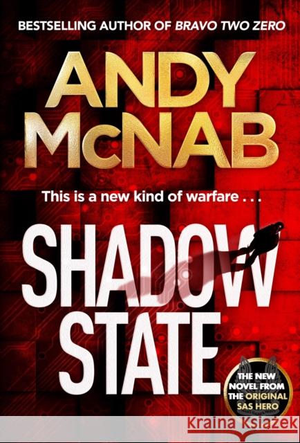 Shadow State: The gripping and unputdownable thriller from the 'original SAS hero' Andy McNab 9781802794809 Headline Publishing Group